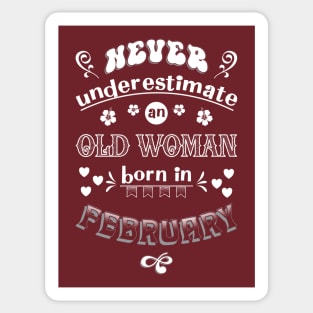 Never Underestimate an Old Woman Born in February Sticker